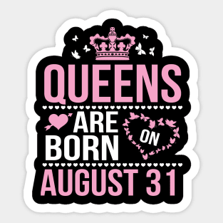 Queens Are Born On August 31 Happy Birthday To Me You Nana Mommy Aunt Sister Wife Daughter Niece Sticker